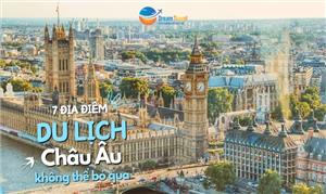 Top 7 địa điểm du lịch châu Âu bạn nên đến một lần